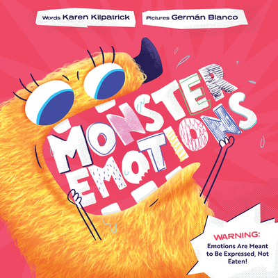 Monster Emotions: A Story about Sharing (Not Eating) Feelings By Karen Kilpatrick, Germán Blanco (Illustrator) Cover Image