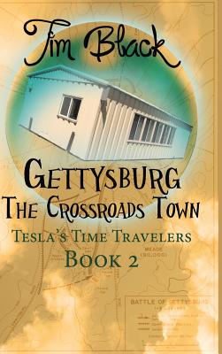 Gettysburg: The Crossroads Town (Tesla's Time Travelers #2) Cover Image