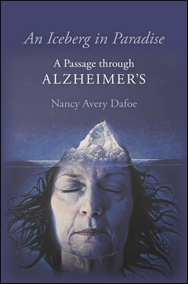 An Iceberg in Paradise: A Passage Through Alzheimer's (Excelsior Editions) Cover Image