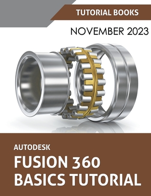 Autodesk Fusion 360 Basics Tutorial: A Step-by-Step Tutorial for Autodesk Fusion 360 Beginners Cover Image