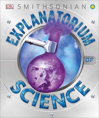 Explanatorium of Science By DK, Smithsonian Institution (Contributions by) Cover Image