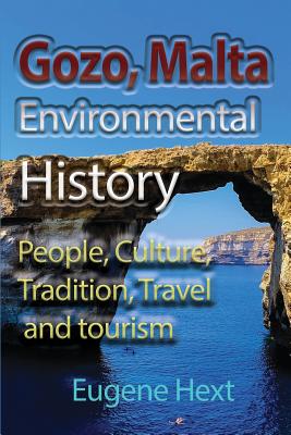 Gozo, Malta Environmental History: People, Culture, Tradition, Travel and tourism Cover Image