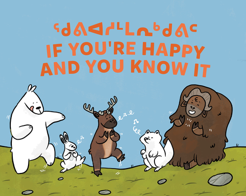 If You're Happy and You Know It: Bilingual Inuktitut and English Edition Cover Image