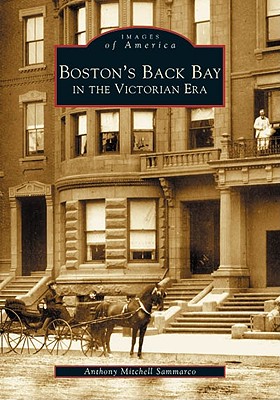 Boston's Back Bay in the Victorian Era, MA (Images of America)