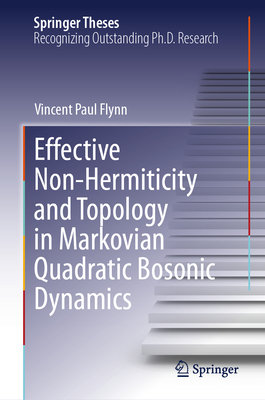 Effective Non-Hermiticity and Topology in Markovian Quadratic Bosonic Dynamics (Springer Theses)