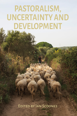 Pastoralism, Uncertainty and Development Cover Image