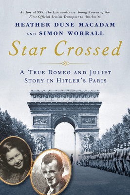 Star Crossed: A True WWII Romeo and Juliet Love Story in Hitlers Paris cover