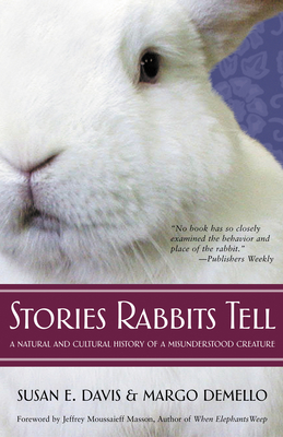 Stories Rabbits Tell: A Natural and Cultural History of a Misunderstood Creature By Susan  E. Davis , Margo DeMello  Cover Image