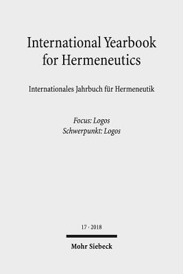 International Yearbook for Hermeneutics/Internationales Jahrbuch Fur Hermeneutik: Volume 17: Focus: Logos / Band 17: Schwerpunkt: Logos Cover Image