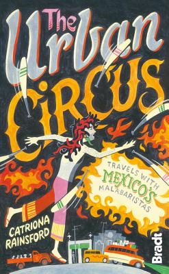 Urban Circus: Travels with Mexico's Malabaristas Cover Image