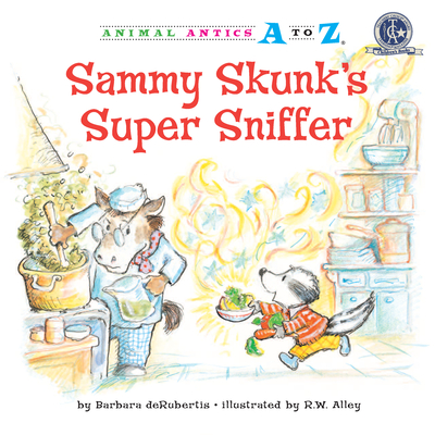 Sammy Skunk's Super Sniffer (Animal Antics A to Z) By Barbara deRubertis, R.W. Alley (Illustrator) Cover Image
