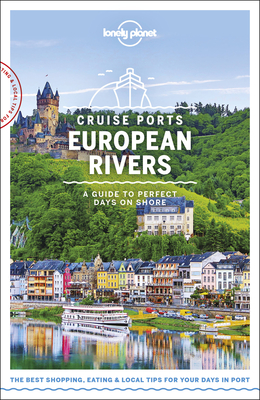 Lonely Planet Cruise Ports European Rivers 1 (Travel Guide) Cover Image
