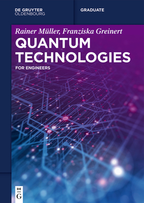 Quantum Technologies: For Engineers (de Gruyter Textbook
