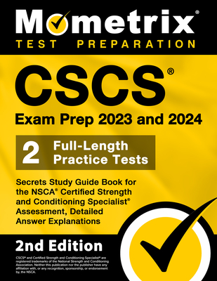 CSCS Exam Prep 2023 and 2024 - Secrets Study Guide Book for the Nsca Certified Strength and Conditioning Specialist Assessment, 2 Full-Length Practice Cover Image
