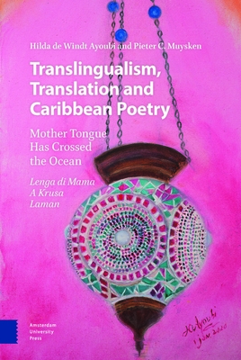 Translingualism, Translation and Caribbean Poetry: Mother Tongue Has Crossed the Ocean