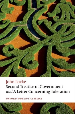 Second Treatise of Government and a Letter Concerning Toleration (Oxford World's Classics)