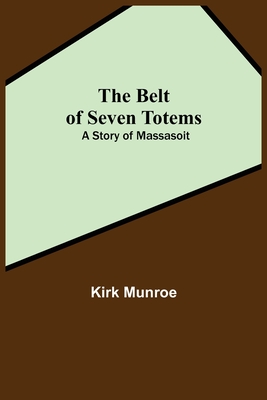 The Belt Of Seven Totems: A Story Of Massasoit Cover Image