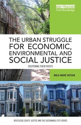 The Urban Struggle for Economic, Environmental and Social Justice: Deepening their roots (Routledge Equity)