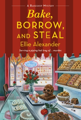 Bake, Borrow, and Steal: A Bakeshop Mystery By Ellie Alexander Cover Image