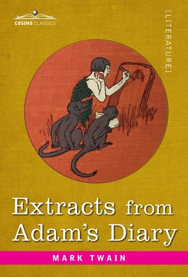 Extracts from Adam's Diary: Translated from the Original Ms. By Mark Twain Cover Image