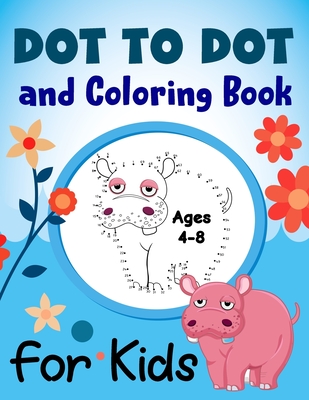 Dot to Dot and Coloring Book for Kids Ages 4-8: Connect the Dots and Animal  Coloring Book for Kids Ages 4-6 3-8 3-5 6-8 - Dot to Dot Colouring Books f  (Paperback)