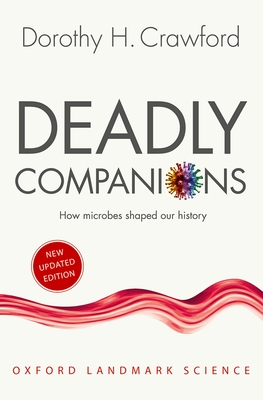 Deadly Companions: How Microbes Shaped Our History (Oxford Landmark Science) Cover Image