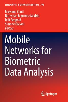 Mobile Networks for Biometric Data Analysis (Lecture Notes in Electrical Engineering #392) Cover Image
