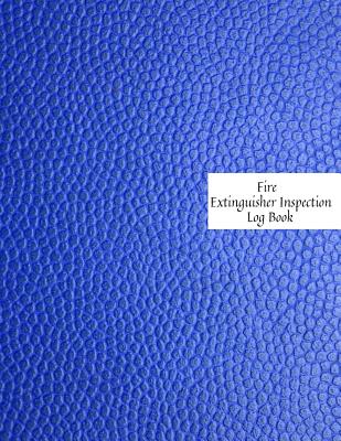 Fire Extinguisher Inspection Log Book: Fire Extinguisher Log Record Book Fire Extinguisher safety Check Report Book For Business, Office, School, Club By Jason Soft Cover Image