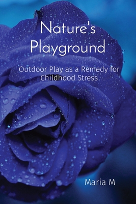 Nature's Playground: Outdoor Play as a Remedy for Childhood Stress Cover Image