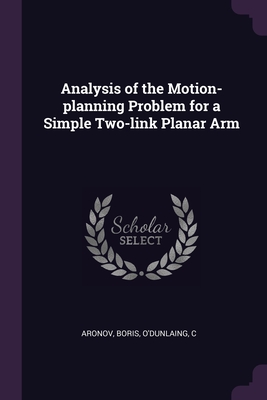 Analysis of the Motion-planning Problem for a Simple Two-link Planar Arm Cover Image