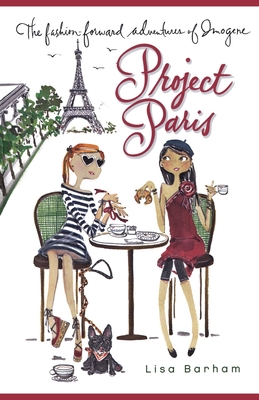 Project Paris (The Fashion-Forward Adventures of Imogene) By Lisa Barham, Sujean Rim (Illustrator) Cover Image