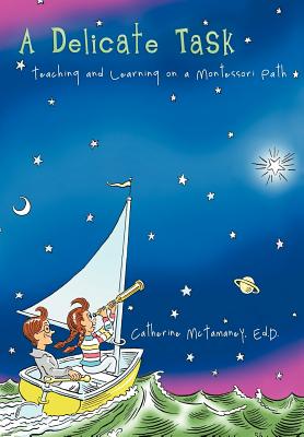 A Delicate Task: Teaching and Learning on a Montessori Path Cover Image