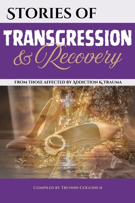 Stories of Transgression and Recovery By Trunnis Goggins (Compiled by), Tessa Williams, Darcy Frederick Cover Image