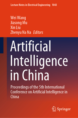 Artificial Intelligence in China: Proceedings of the 5th International Conference on Artificial Intelligence in China (Lecture Notes in Electrical Engineering #1043)