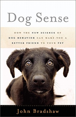 Dog Sense How The New Science Of Dog Behavior Can Make