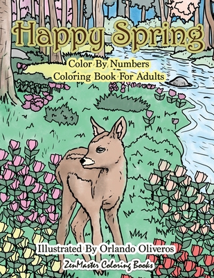 Happy Spring Color By Numbers Coloring Book for Adults: A Color By Numbers Coloring Book of Spring with Flowers, Butterflies, Country Scenes, Relaxing (Adult Color by Number Coloring Books #29)