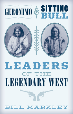 Geronimo and Sitting Bull: Leaders of the Legendary West Cover Image