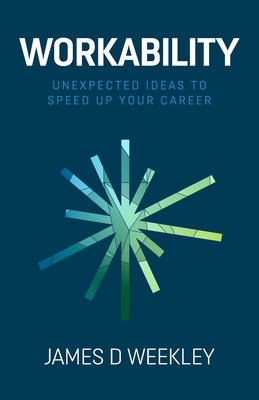 Workability: Unexpected ideas to speed up your career Cover Image