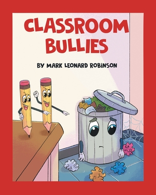 Classroom Bullies By Mark Leonard Robinson Cover Image