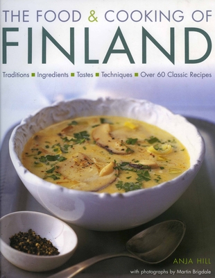 The Food & Cooking of Finland: Traditions, Ingredients, Tastes and Techniques in Over 60 Classic Recipes Cover Image