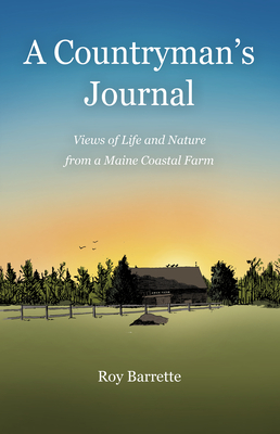 A Countryman's Journal: Views of Life and Nature from a Maine Coastal Farm By Roy Barrette Cover Image