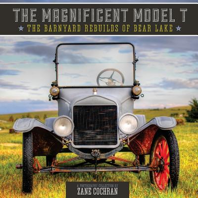 The Magnificent Model T: The Barnyard Rebuilds of Bear Lake Cover Image