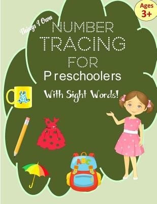 Number Tracing Book for Preschoolers with Sight Words!: Number Tracing Books for Kids ages 3-5: Number Writing Practice for Pre K, Kindergarten and ki Cover Image