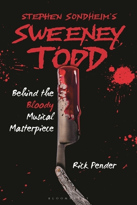 Stephen Sondheim's Sweeney Todd: Behind the Bloody Musical Masterpiece By Rick Pender Cover Image
