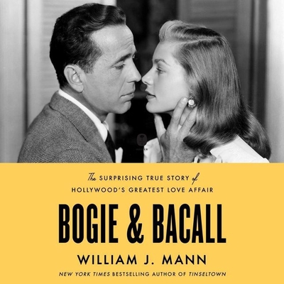 Bogie & Bacall: The Surprising True Story of Hollywood's Greatest Love Affair Cover Image