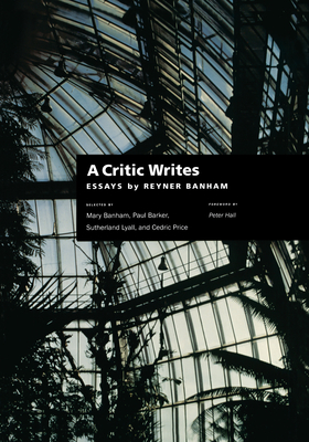 A Critic Writes: Selected Essays by Reyner Banham (Paperback