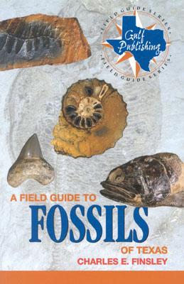 A Field Guide to Fossils of Texas (Gulf Publishing Field Guide Series) By Charles Finsley Cover Image