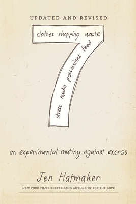 7: An Experimental Mutiny Against Excess (Updated and Revised) By Jen Hatmaker Cover Image