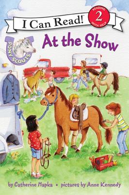 Pony Scouts: At the Show (I Can Read Level 2) By Catherine Hapka, Anne Kennedy (Illustrator) Cover Image
