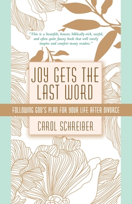 Joy Gets the Last Word: Following God's Plan for Your Life After Divorce Cover Image